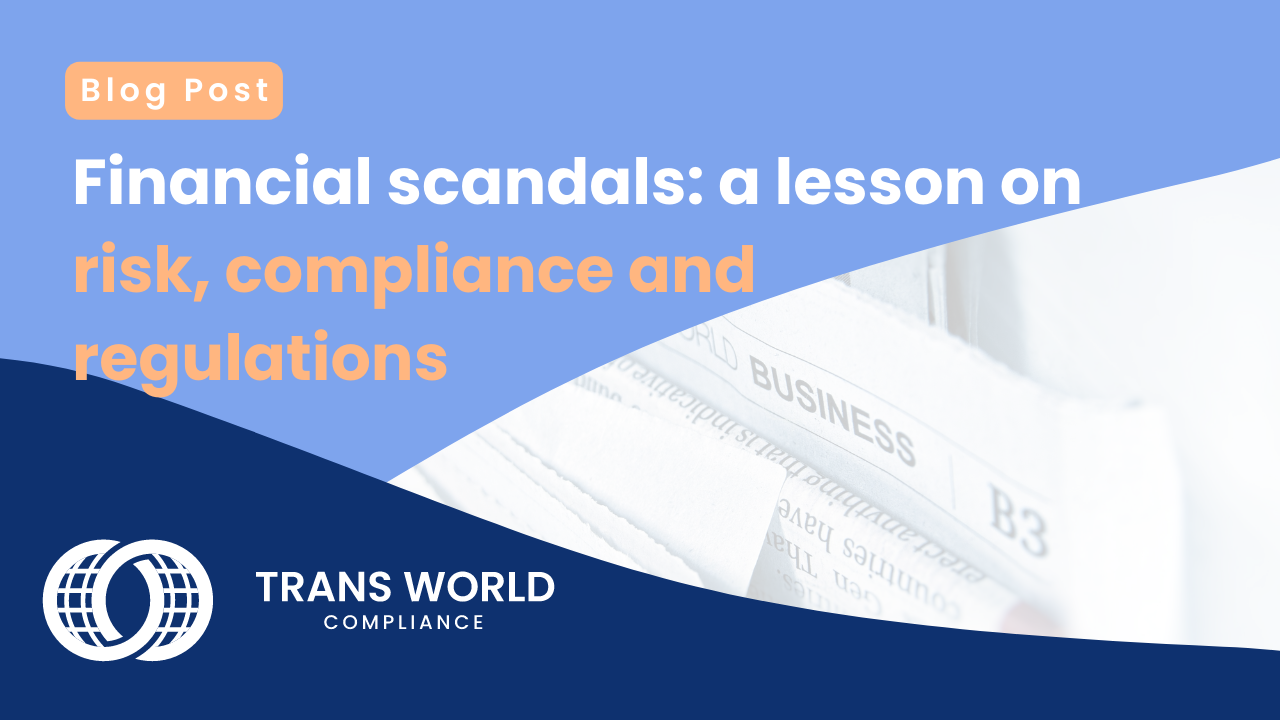 Financial scandals: a lesson on risk, compliance and regulations 